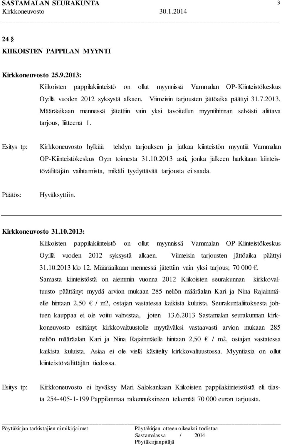 Esitys tp: Kirkkoneuvosto hylkää tehdyn tarjouksen ja jatkaa kiinteistön myyntiä Vammalan OP-Kiinteistökeskus Oy:n toimesta 31.10.