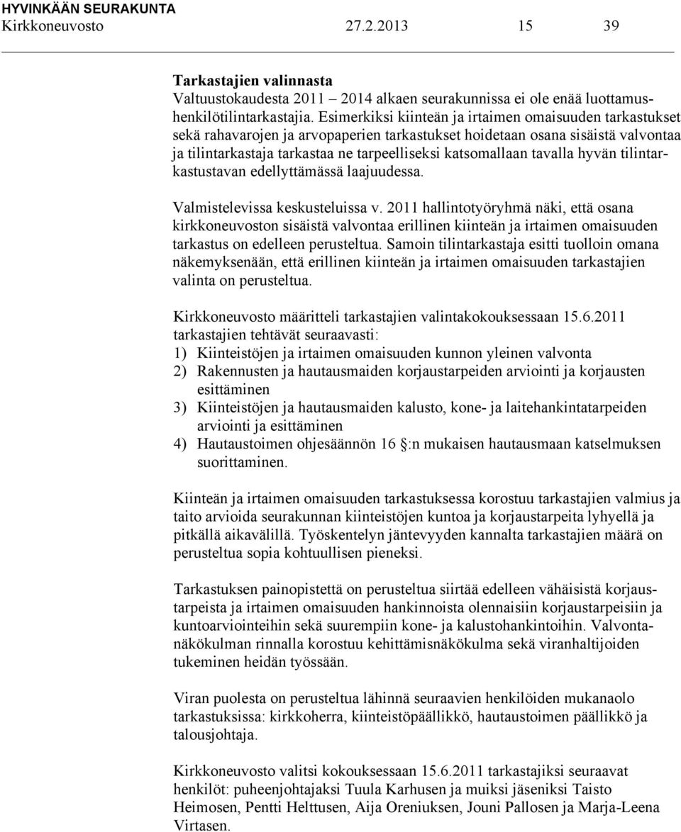 tavalla hyvän tilintarkastustavan edellyttämässä laajuudessa. Valmistelevissa keskusteluissa v.