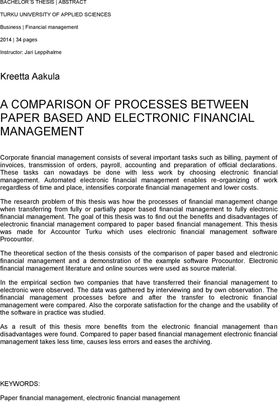 preparation of official declarations. These tasks can nowadays be done with less work by choosing electronic financial management.