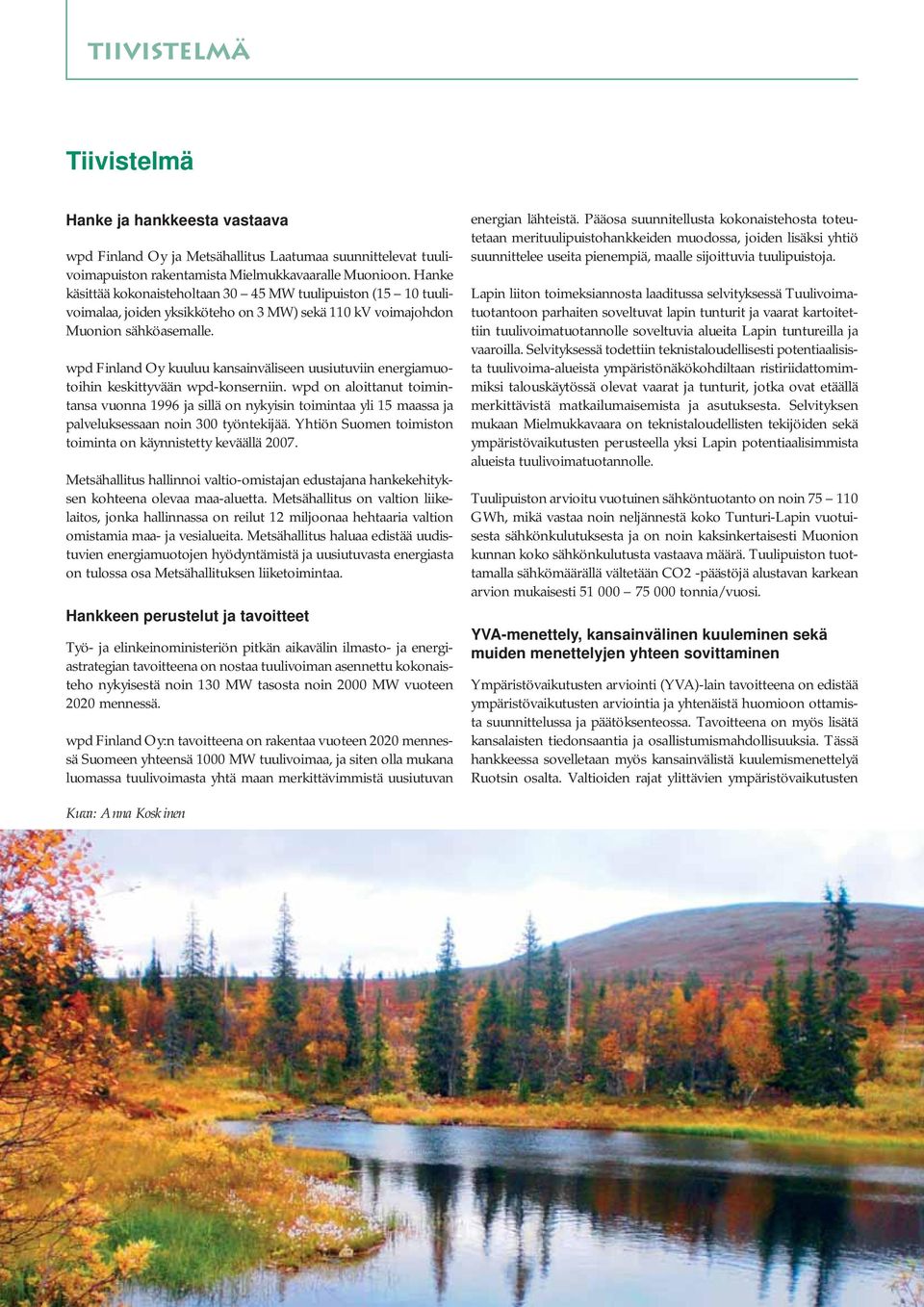 wpd Finland Oy kuuluu kansainväliseen uusiutuviin energiamuotoihin keskittyvään wpd-konserniin.