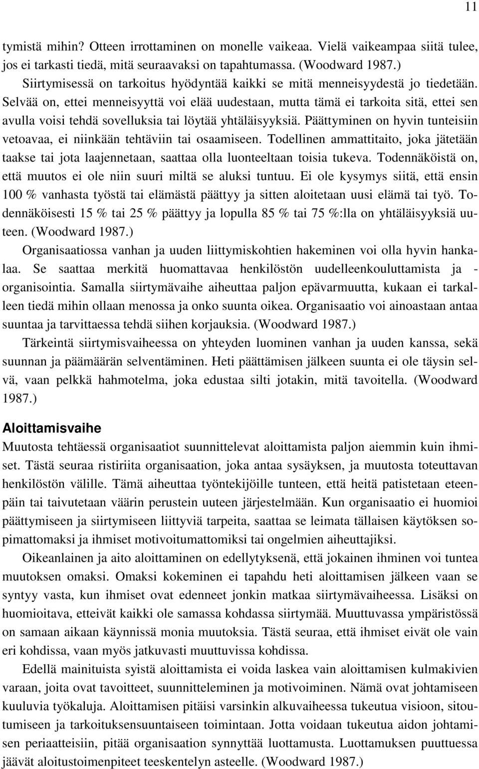 Selvää on, ettei menneisyyttä voi elää uudestaan, mutta tämä ei tarkoita sitä, ettei sen avulla voisi tehdä sovelluksia tai löytää yhtäläisyyksiä.