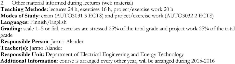 stressed 25% of the total grade and project work 25% of the total grade Responsible Person: Jarmo Alander Teacher(s): Jarmo Alander Responsible