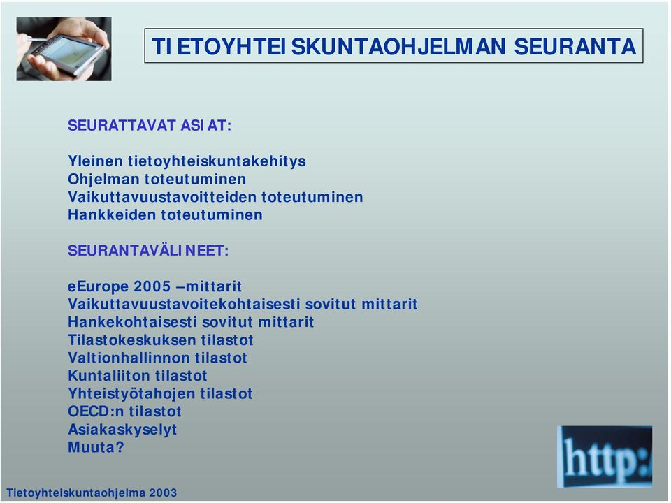 Vaikuttavuustavoitekohtaisesti sovitut mittarit Hankekohtaisesti sovitut mittarit Tilastokeskuksen