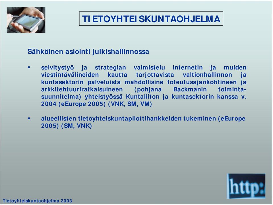 toteutusajankohtineen ja arkkitehtuuriratkaisuineen (pohjana Backmanin toimintasuunnitelma) yhteistyössä Kuntaliiton ja