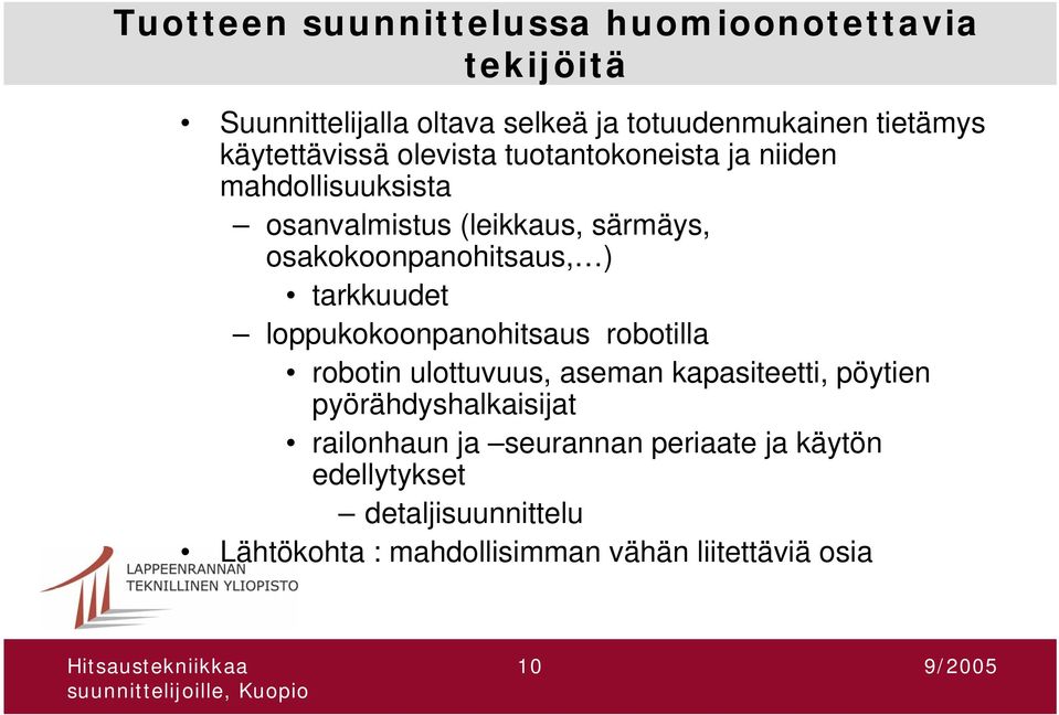 osakokoonpanohitsaus, ) tarkkuudet loppukokoonpanohitsaus robotilla robotin ulottuvuus, aseman kapasiteetti, pöytien