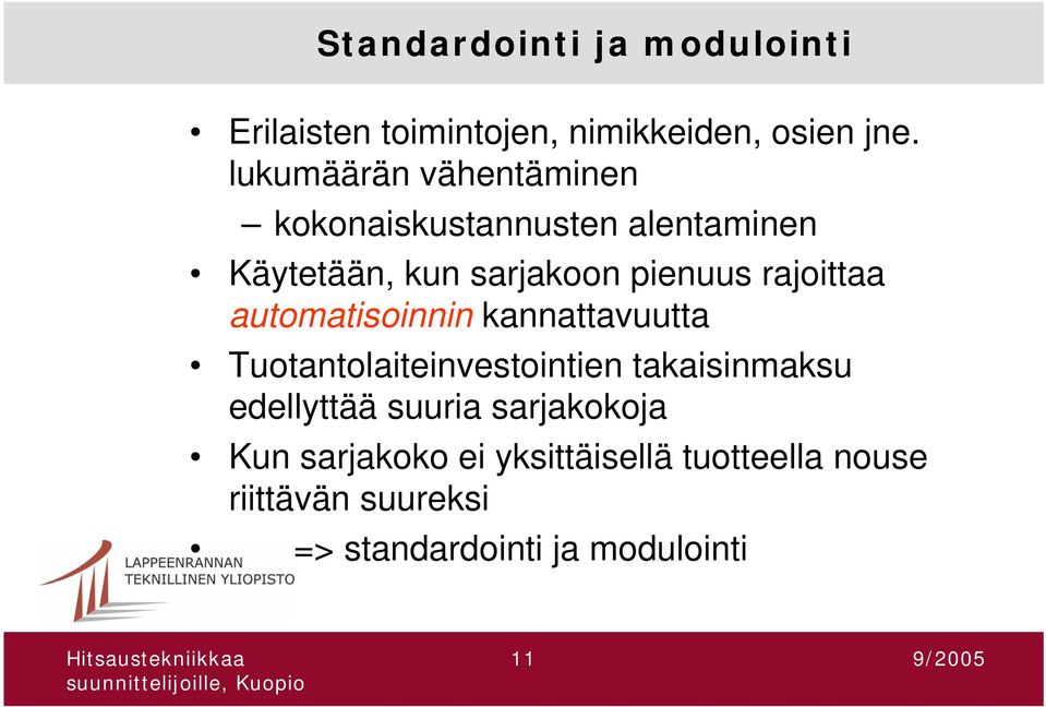 rajoittaa automatisoinnin kannattavuutta Tuotantolaiteinvestointien takaisinmaksu edellyttää