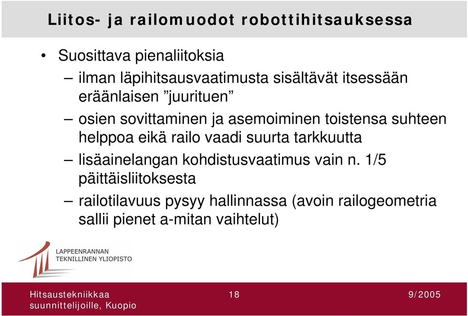 helppoa eikä railo vaadi suurta tarkkuutta lisäainelangan kohdistusvaatimus vain n.