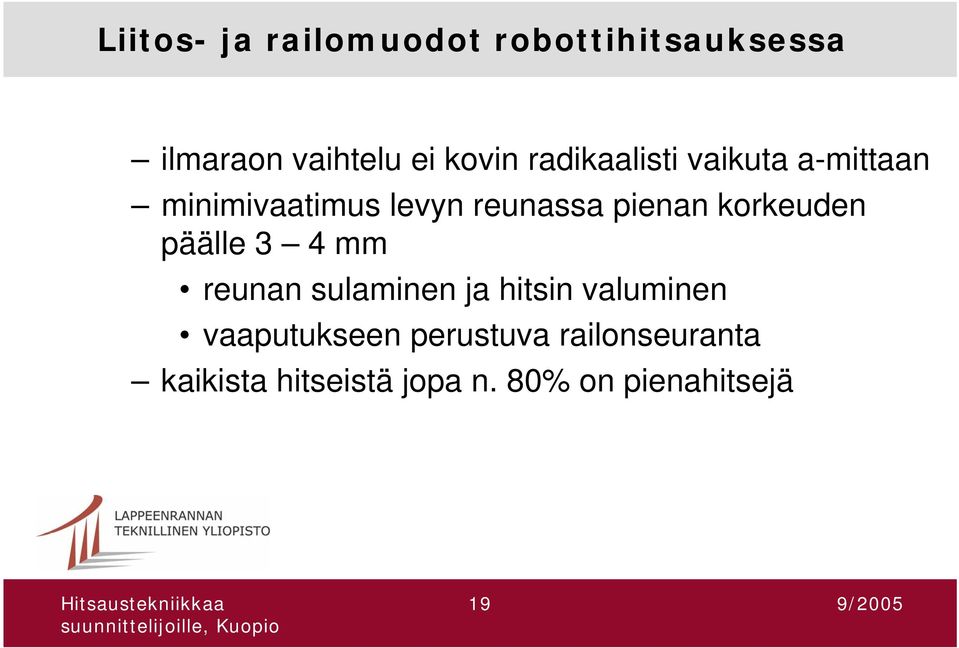 korkeuden päälle 3 4 mm reunan sulaminen ja hitsin valuminen