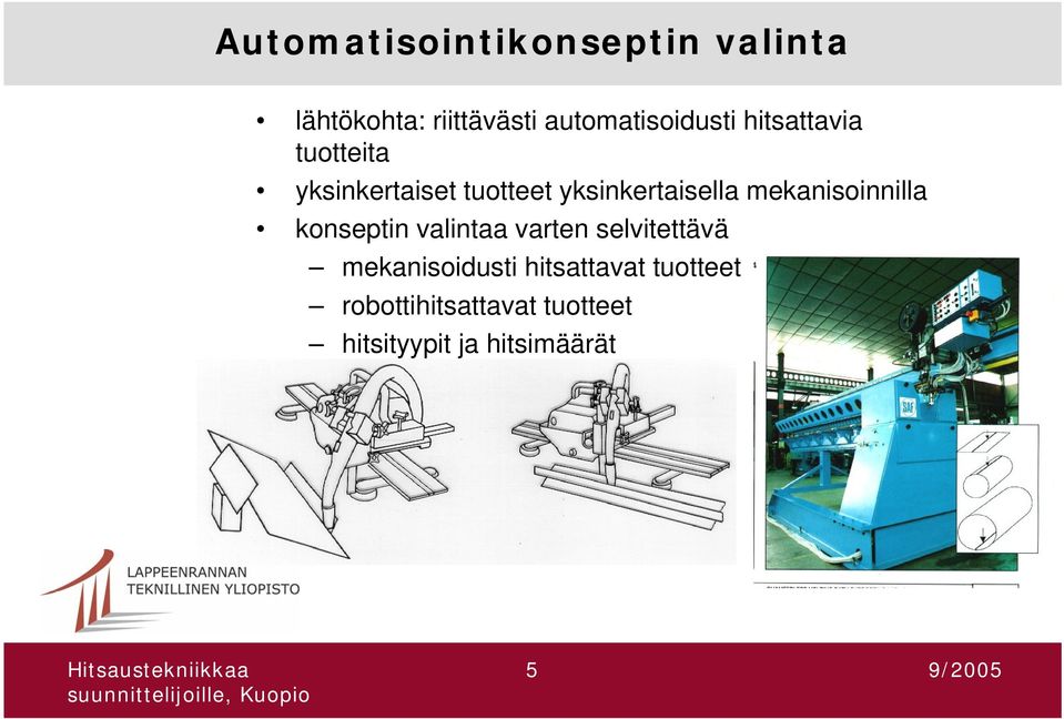 yksinkertaisella mekanisoinnilla konseptin valintaa varten