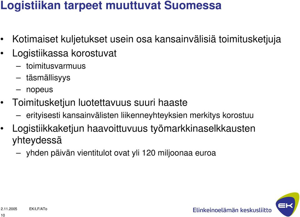 luotettavuus suuri haaste erityisesti kansainvälisten liikenneyhteyksien merkitys korostuu