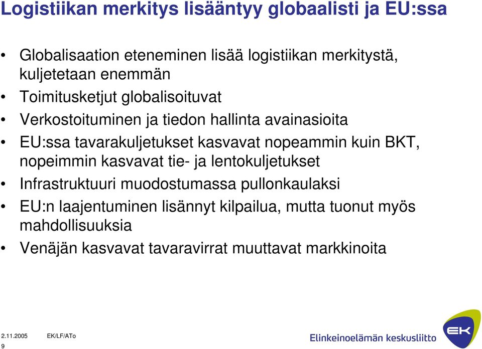 tavarakuljetukset kasvavat nopeammin kuin BKT, nopeimmin kasvavat tie- ja lentokuljetukset Infrastruktuuri