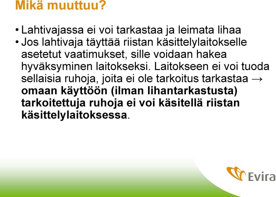 käsittelylaitokselle asetetut vaatimukset, sille voidaan hakea hyväksyminen laitokseksi.