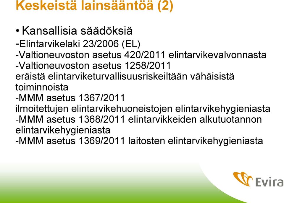 toiminnoista -MMM asetus 1367/2011 ilmoitettujen elintarvikehuoneistojen elintarvikehygieniasta -MMM asetus