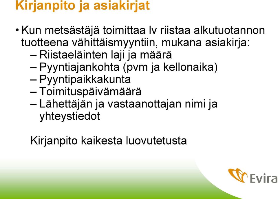 Pyyntiajankohta (pvm ja kellonaika) Pyyntipaikkakunta Toimituspäivämäärä