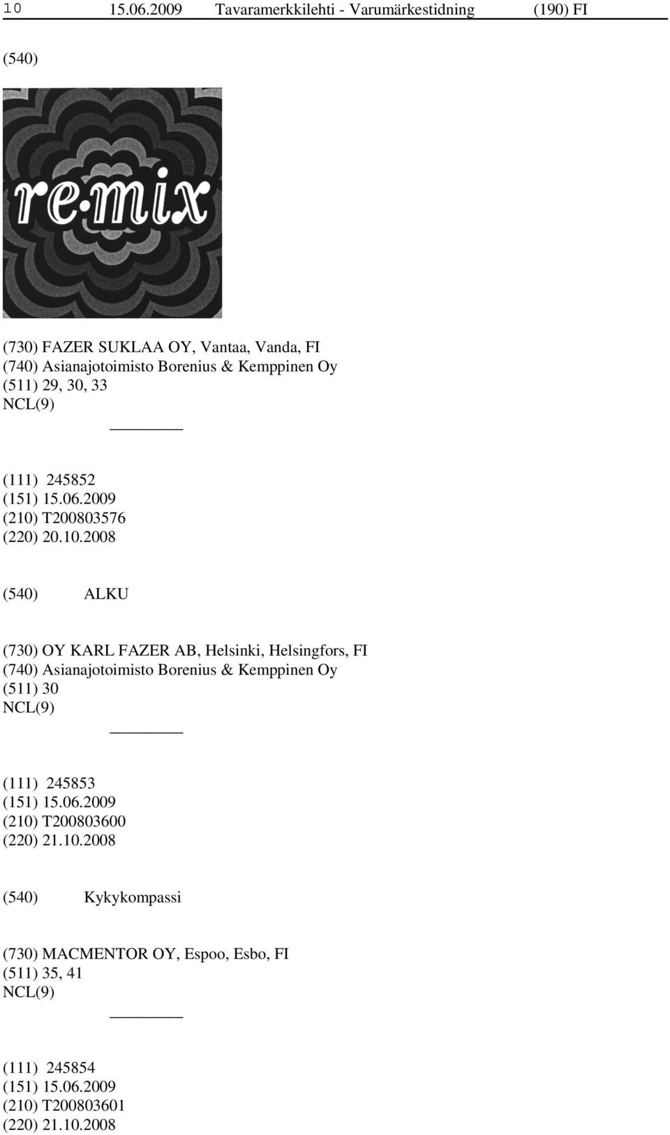 Borenius & Kemppinen Oy (511) 29, 30, 33 (111) 245852 (210)