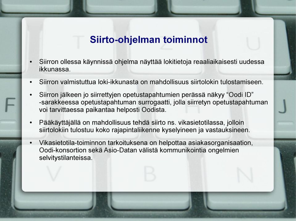Siirron jälkeen jo siirrettyjen opetustapahtumien perässä näkyy Oodi ID -sarakkeessa opetustapahtuman surrogaatti, jolla siirretyn opetustapahtuman voi tarvittaessa