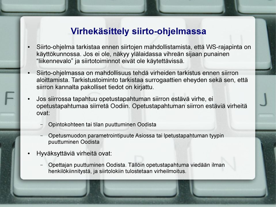 Tarkistustoiminto tarkistaa surrogaattien eheyden sekä sen, että siirron kannalta pakolliset tiedot on kirjattu.