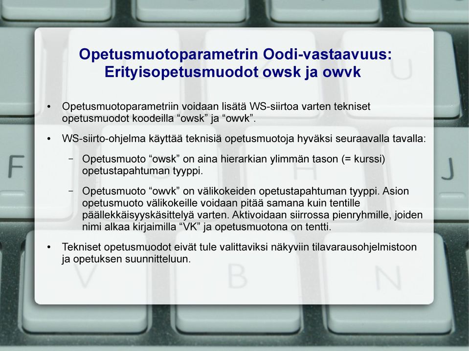 Opetusmuoto owvk on välikokeiden opetustapahtuman tyyppi. Asion opetusmuoto välikokeille voidaan pitää samana kuin tentille päällekkäisyyskäsittelyä varten.