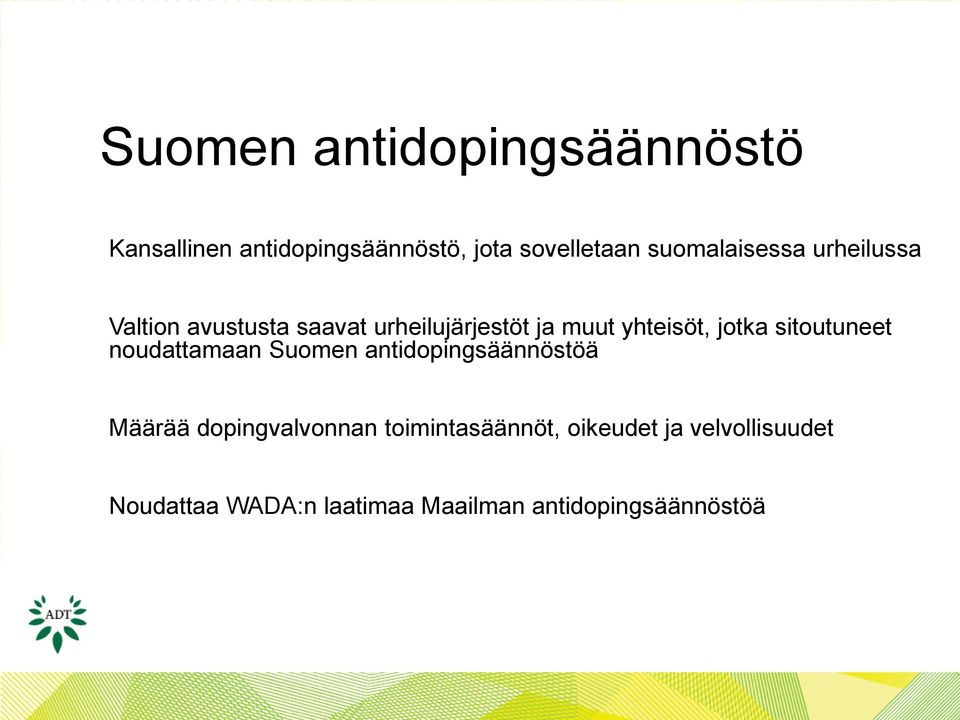 jotka sitoutuneet noudattamaan Suomen antidopingsäännöstöä - Määrää dopingvalvonnan