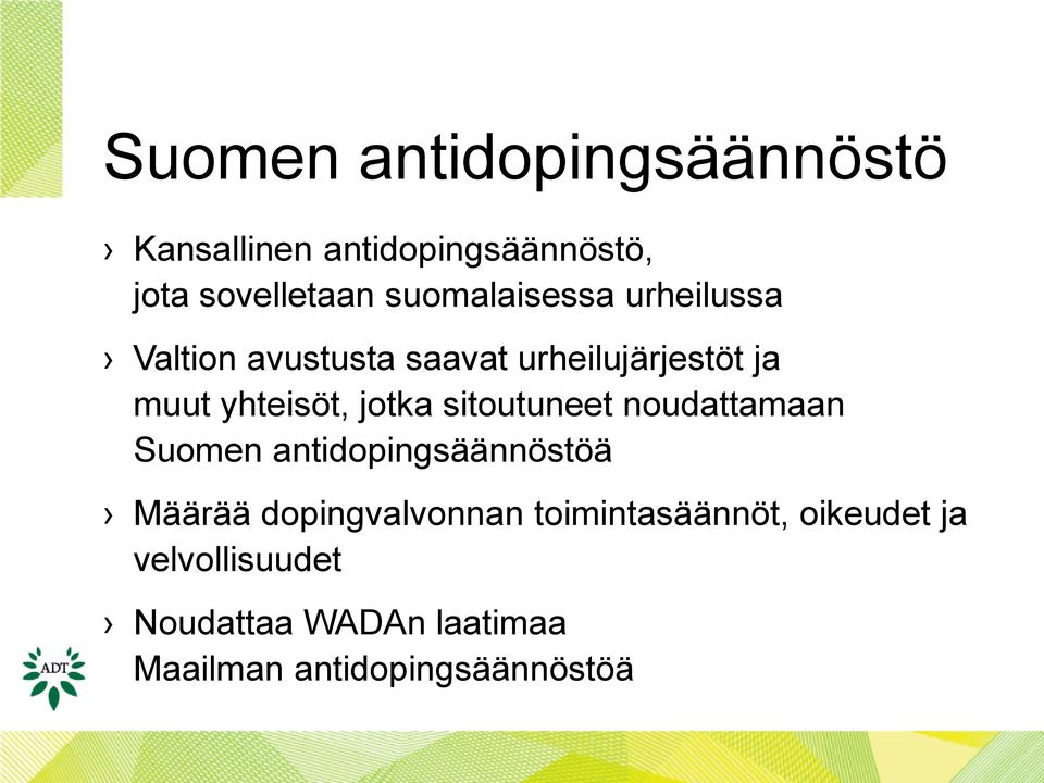 jotka sitoutuneet noudattamaan Suomen antidopingsäännöstöä Määrää dopingvalvonnan