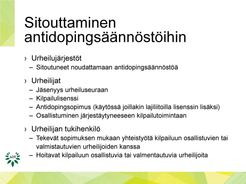 Osallistuminen järjestäytyneeseen kilpailutoimintaan Urheilijan tukihenkilö Tekevät sopimuksen mukaan yhteistyötä