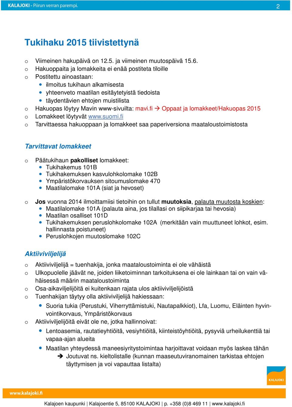 www-sivuilta: mavi.fi Oppaat ja lmakkeet/hakupas 2015 Lmakkeet löytyvät www.sumi.