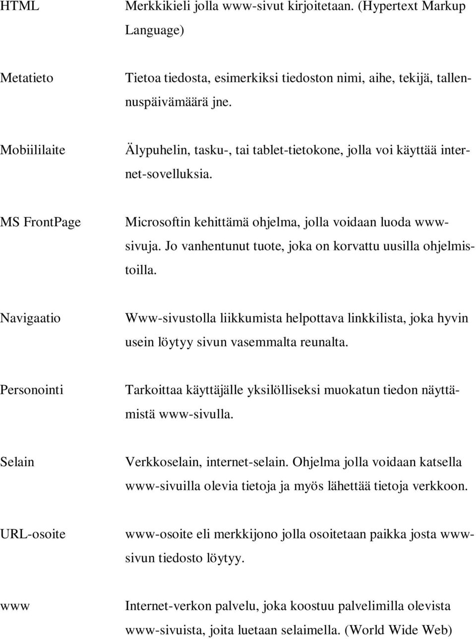 Jo vanhentunut tuote, joka on korvattu uusilla ohjelmistoilla. Navigaatio Www-sivustolla liikkumista helpottava linkkilista, joka hyvin usein löytyy sivun vasemmalta reunalta.