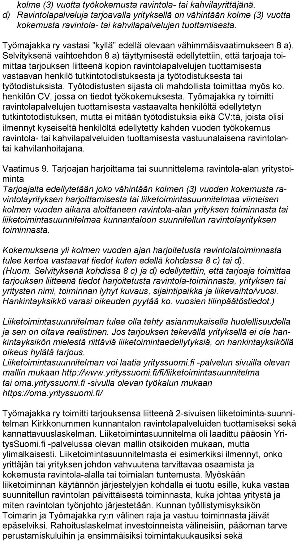 Työmajakka ry vastasi kyllä edellä olevaan vähimmäisvaatimukseen 8 a).