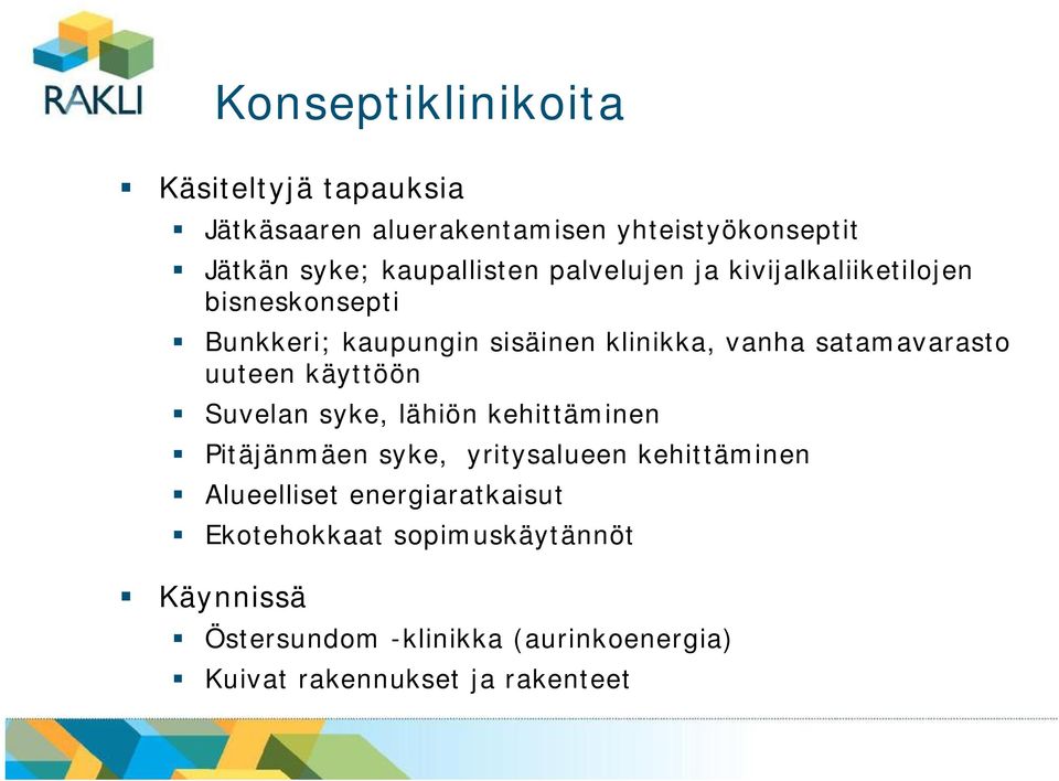 uuteen käyttöön Suvelan syke, lähiön kehittäminen Pitäjänmäen syke, yritysalueen kehittäminen Alueelliset