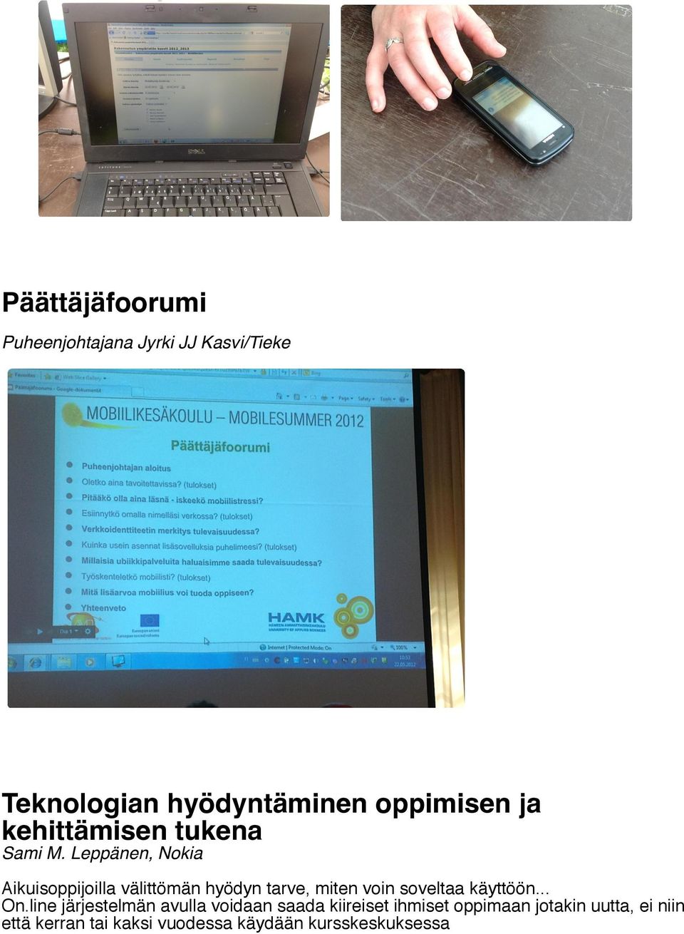 Leppänen, Nokia Aikuisoppijoilla välittömän hyödyn tarve, miten voin soveltaa käyttöön.