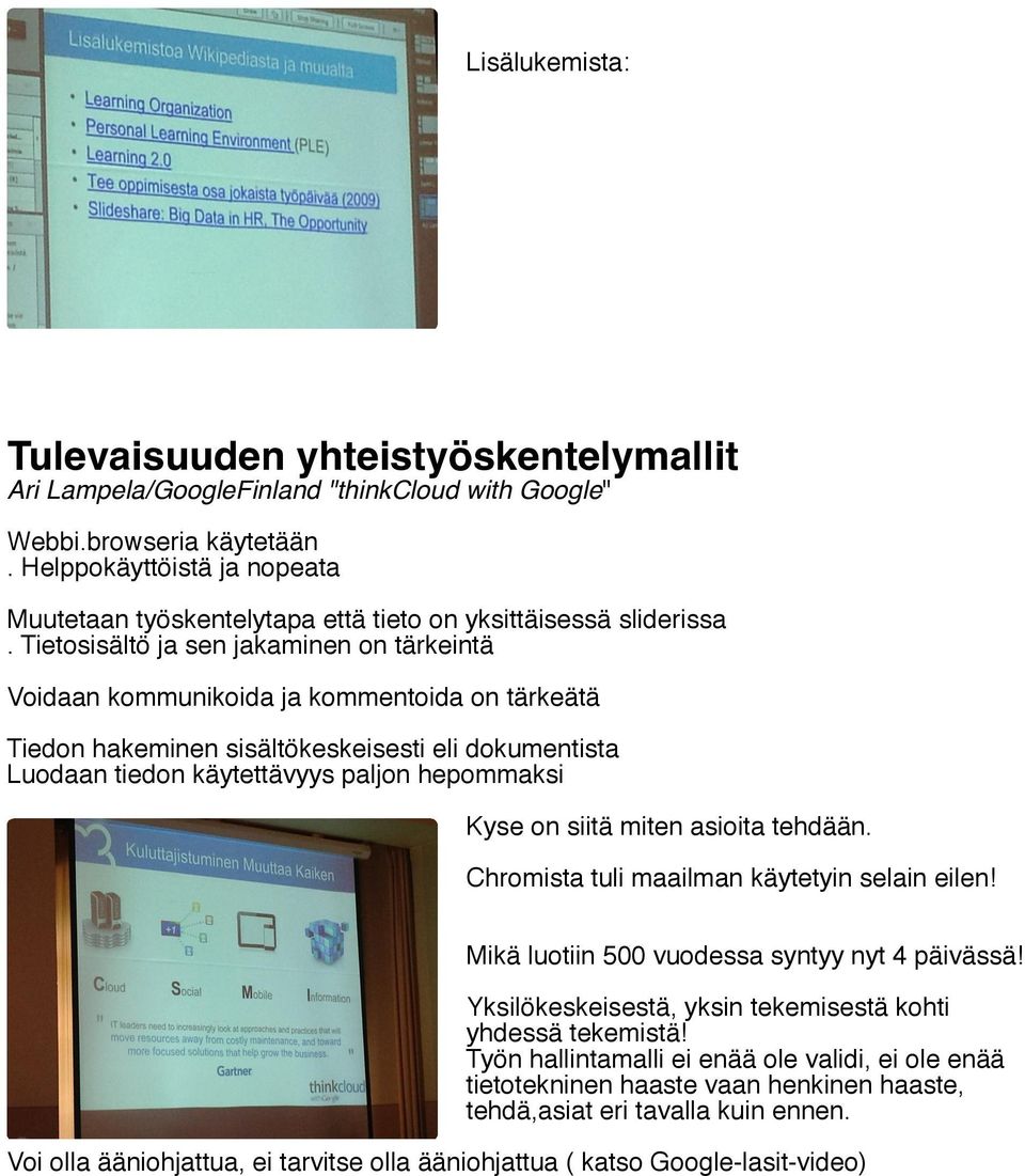 Tietosisältö ja sen jakaminen on tärkeintä Voidaan kommunikoida ja kommentoida on tärkeätä Tiedon hakeminen sisältökeskeisesti eli dokumentista Luodaan tiedon käytettävyys paljon hepommaksi Kyse on