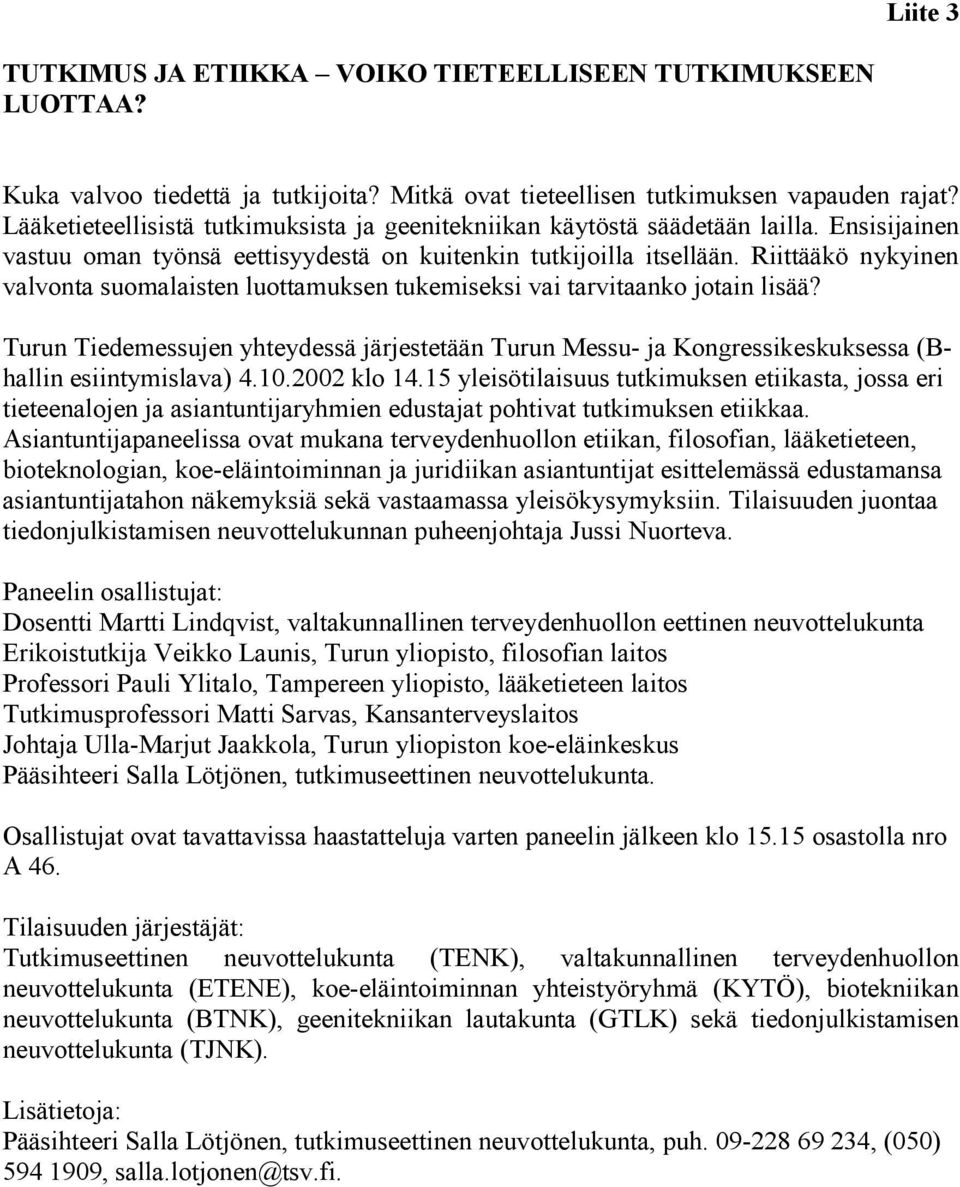 Riittääkö nykyinen valvonta suomalaisten luottamuksen tukemiseksi vai tarvitaanko jotain lisää?