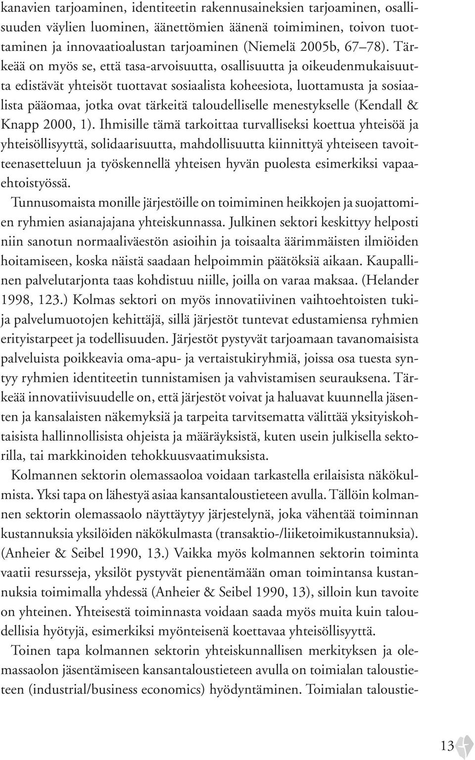 taloudelliselle menestykselle (Kendall & Knapp 2000, 1).