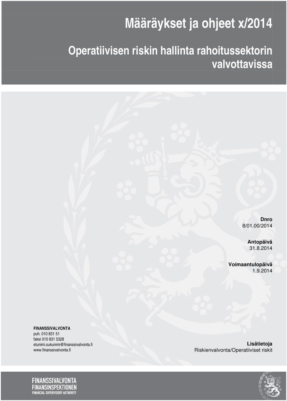 2014 FINANSSIVALVONTA puh. 010 831 51 faksi 010 831 5328 etunimi.