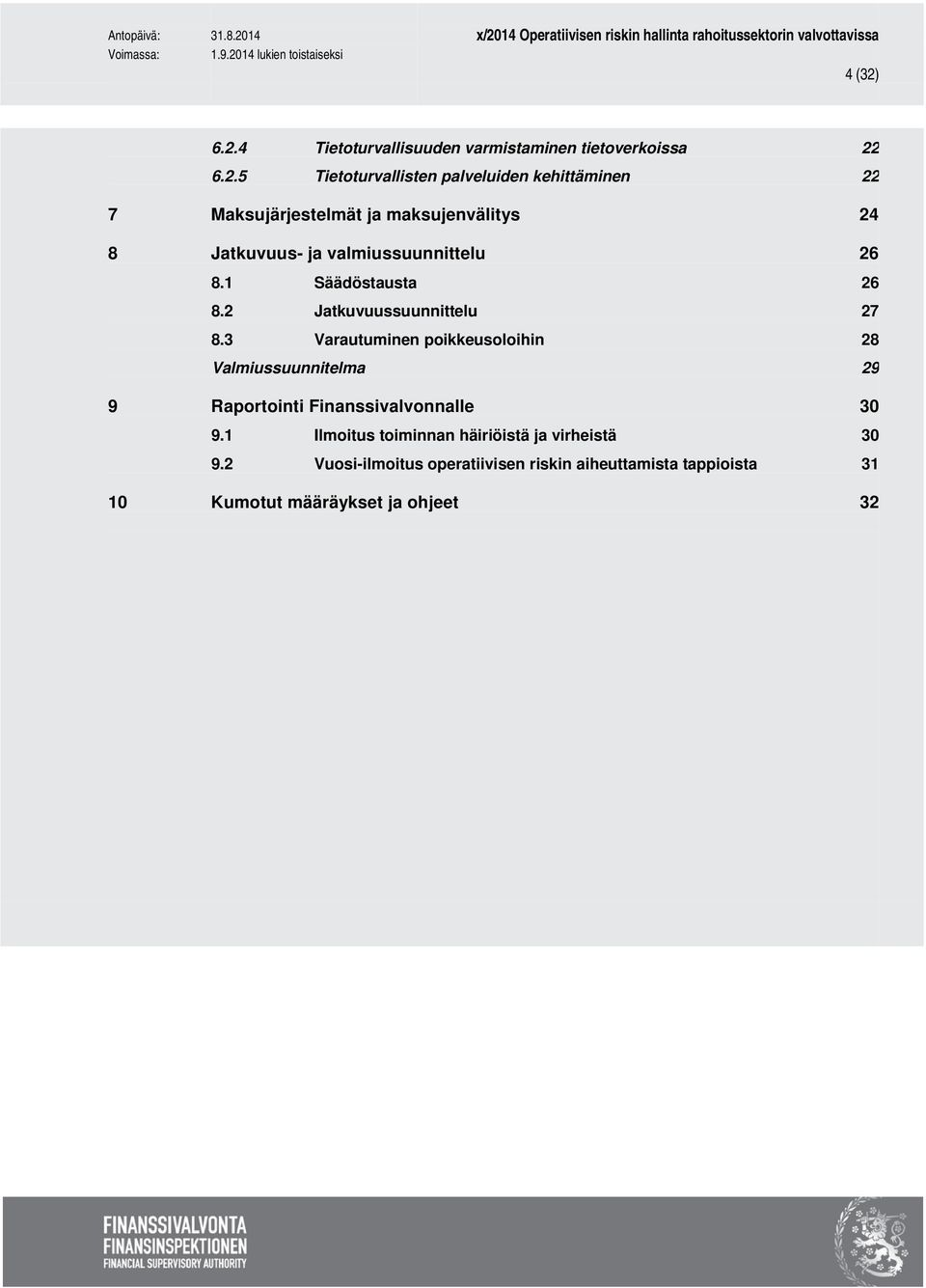 Maksujärjestelmät ja maksujenvälitys 24 8 Jatkuvuus- ja valmiussuunnittelu 26 8.1 Säädöstausta 26 8.