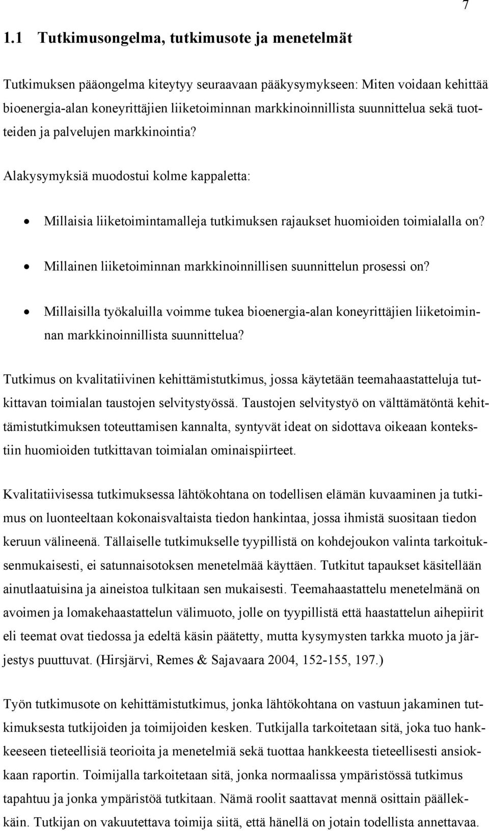 Millainen liiketoiminnan markkinoinnillisen suunnittelun prosessi on? Millaisilla työkaluilla voimme tukea bioenergiaalan koneyrittäjien liiketoiminnan markkinoinnillista suunnittelua?