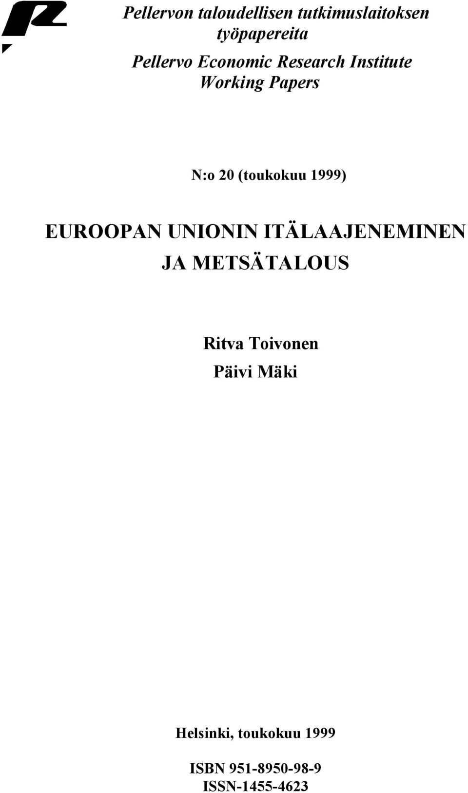 EUROOPAN UNIONIN ITÄLAAJENEMINEN JA METSÄTALOUS Ritva Toivonen