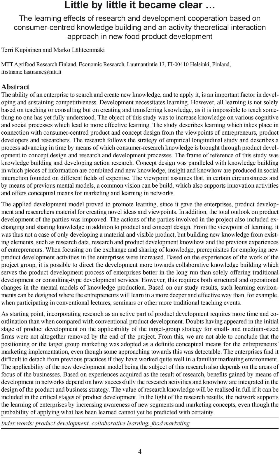 fi Abstract The ability of an enterprise to search and create new knowledge, and to apply it, is an important factor in developing and sustaining competitiveness. Development necessitates learning.