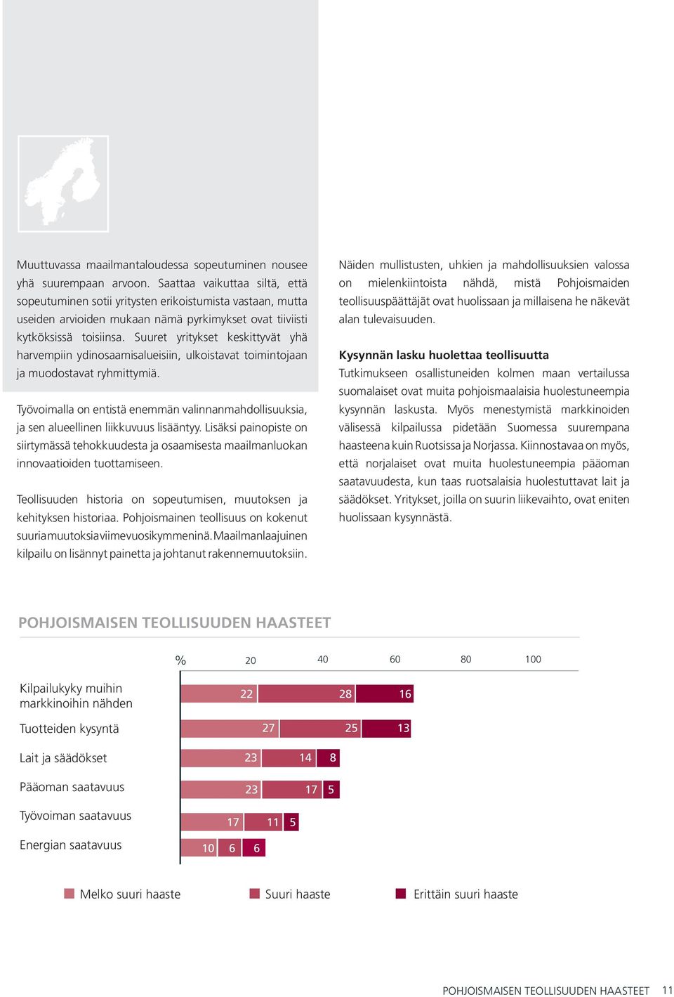 Suuret yritykset keskittyvät yhä harvempiin ydinosaamisalueisiin, ulkoistavat toimintojaan ja muodostavat ryhmittymiä.