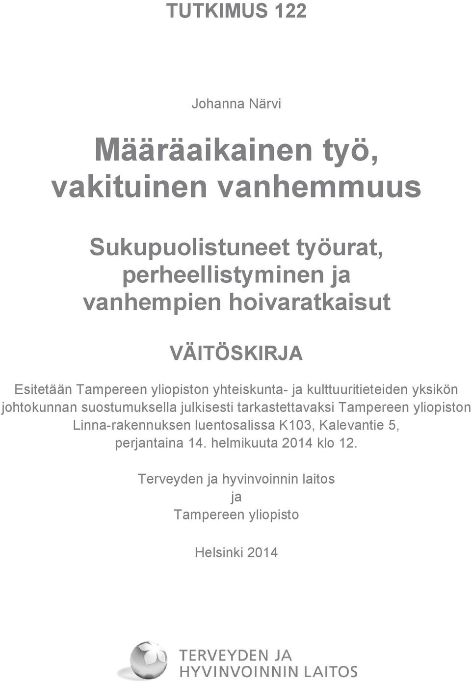johtokunnan suostumuksella julkisesti tarkastettavaksi Tampereen yliopiston Linna-rakennuksen luentosalissa K103,