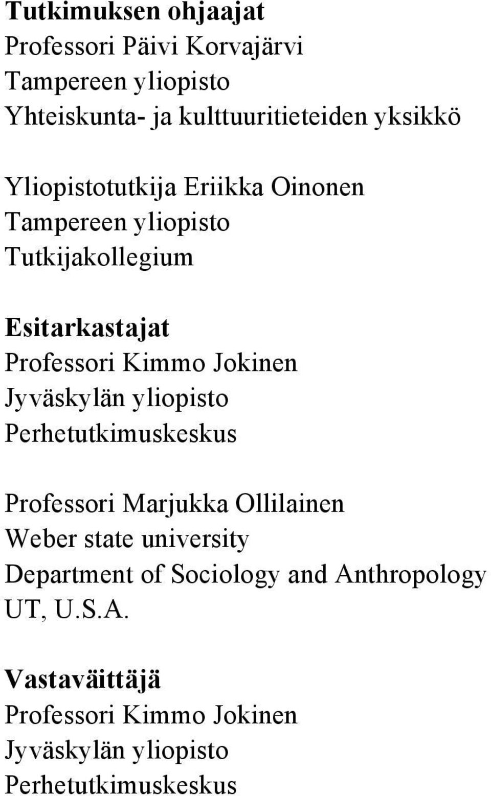 Jyväskylän yliopisto Perhetutkimuskeskus Professori Marjukka Ollilainen Weber state university Department of