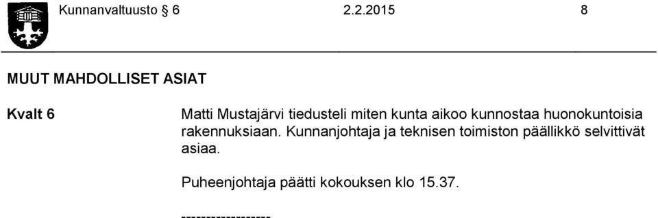 miten kunta aikoo kunnostaa huonokuntoisia rakennuksiaan.