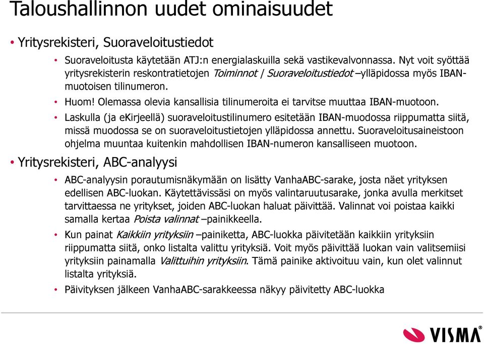 Olemassa olevia kansallisia tilinumeroita ei tarvitse muuttaa IBAN-muotoon.