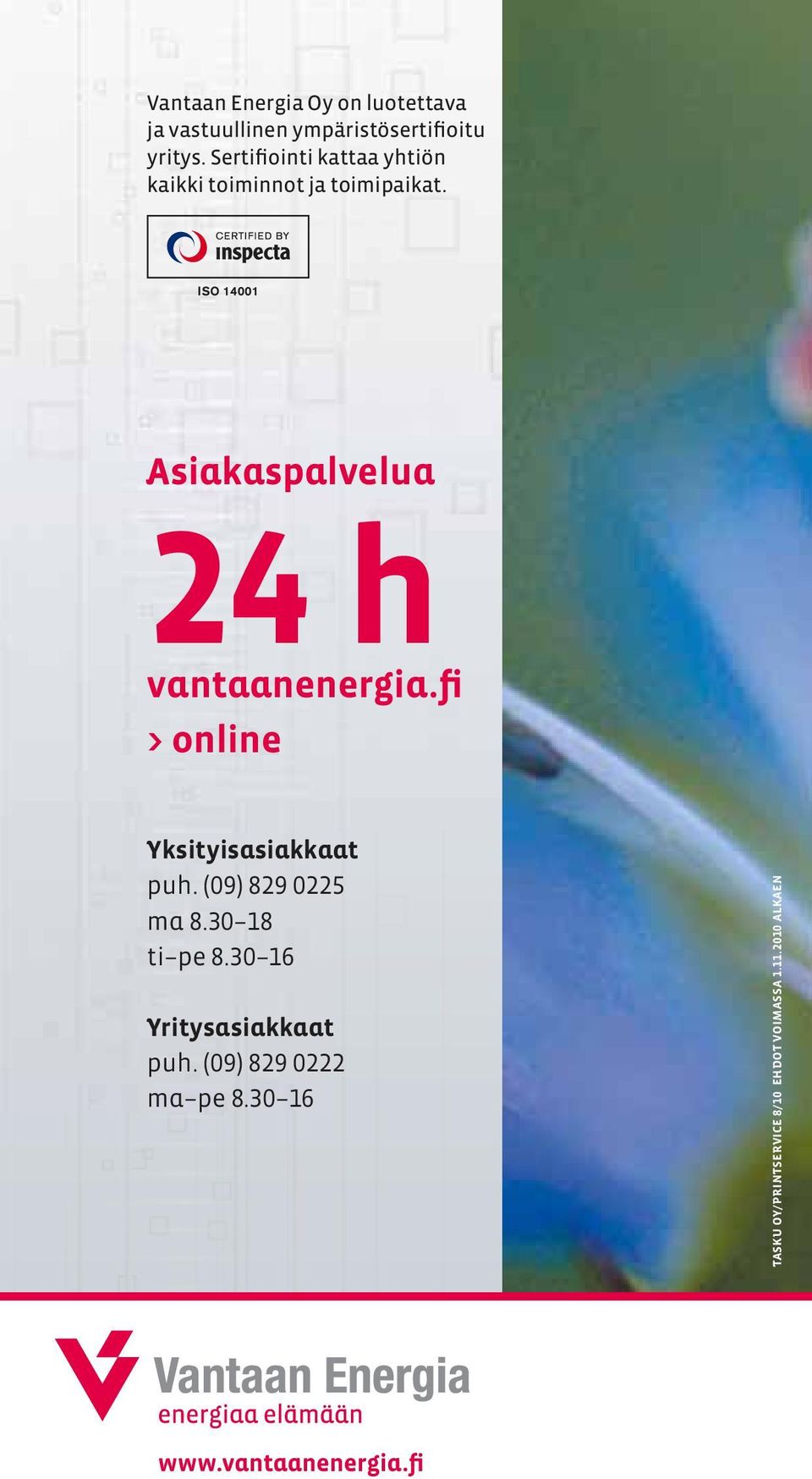 Asiakaspalvelua 24 h vantaanenergia.fi > online Yksityisasiakkaat puh. (09) 829 0225 ma 8.