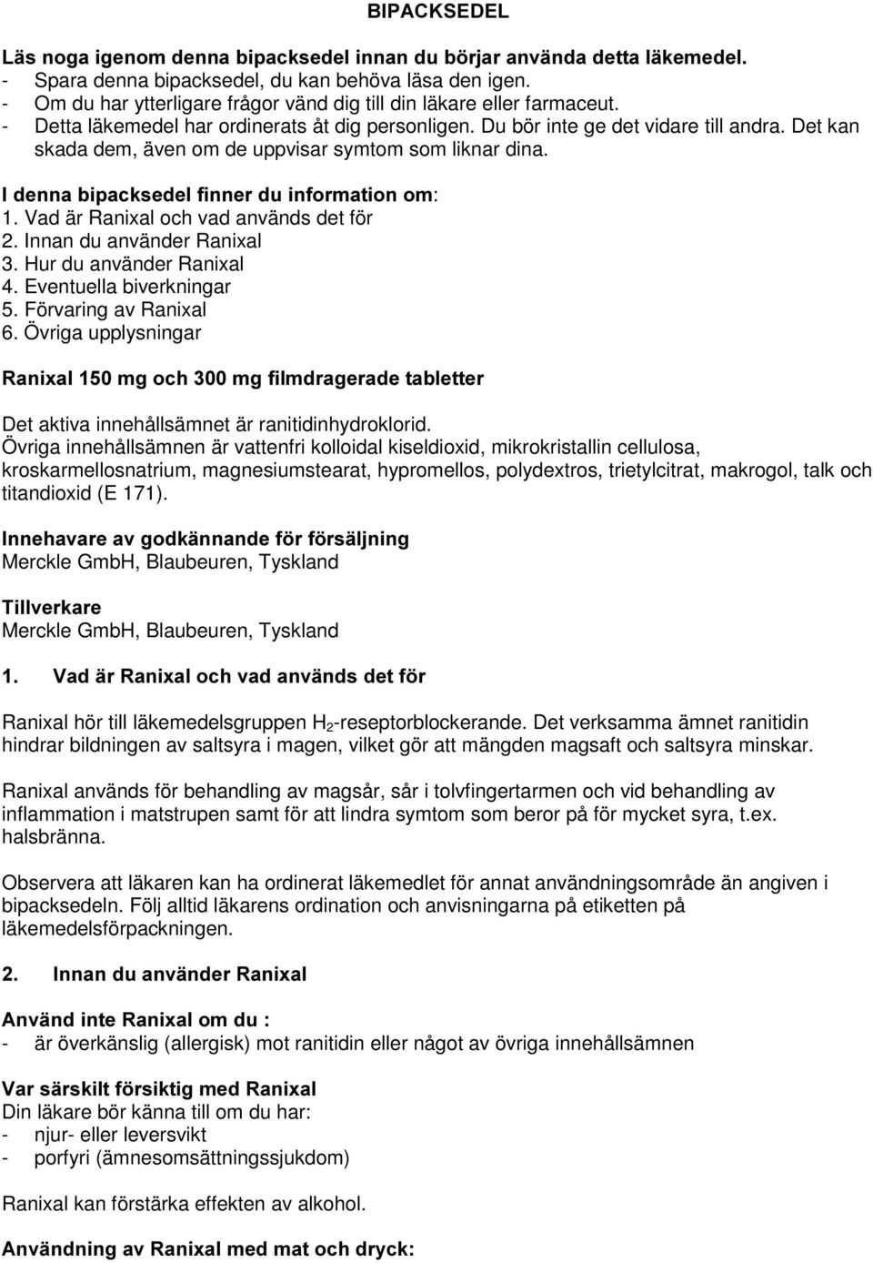 Det kan skada dem, även om de uppvisar symtom som liknar dina.,ghqqdelsdfnvhghoilqqhugxlqirupdwlrqrp: 1. Vad är Ranixal och vad används det för 2. Innan du använder Ranixal 3.