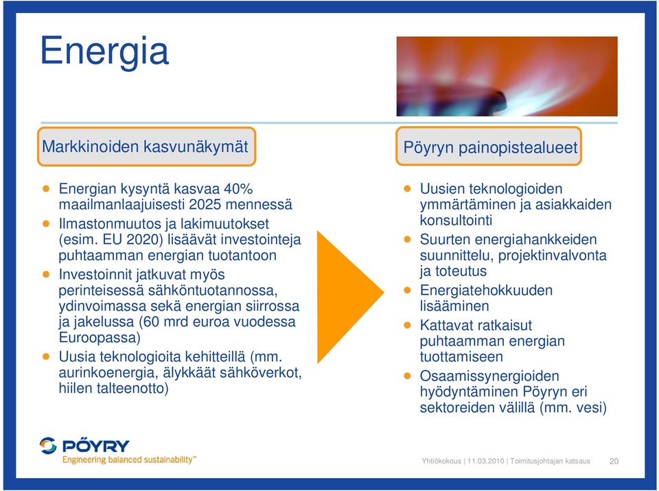 vuodessa Euroopassa) Uusia teknologioita kehitteillä (mm.