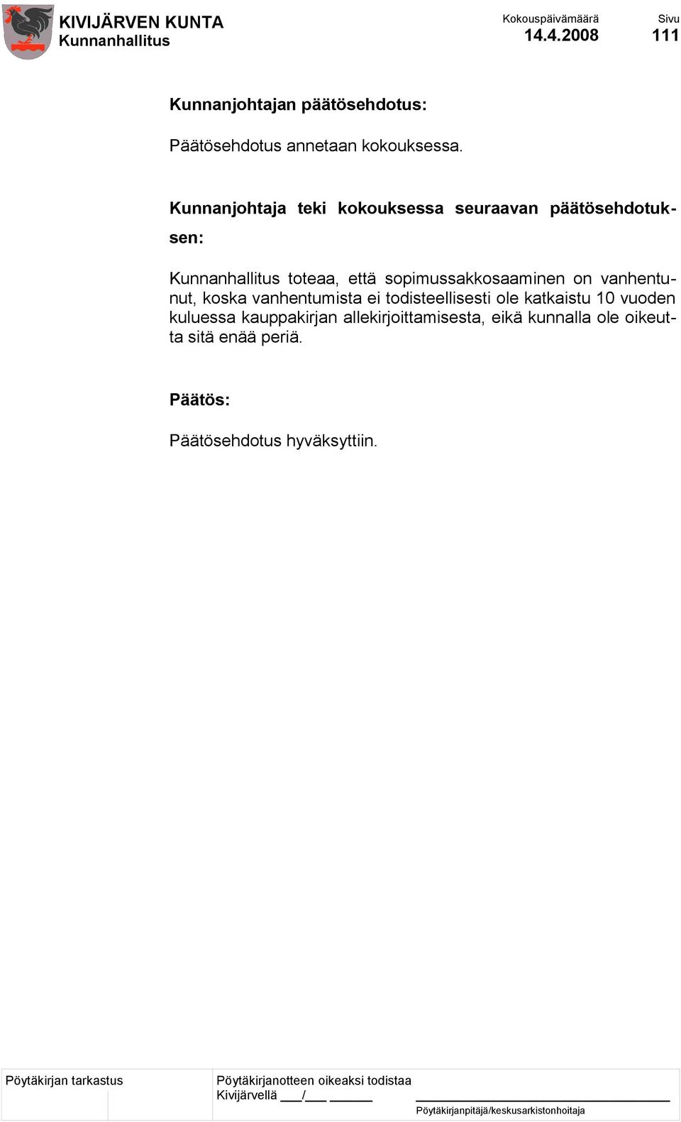 sopimussakkosaaminen on vanhentunut, koska vanhentumista ei todisteellisesti ole