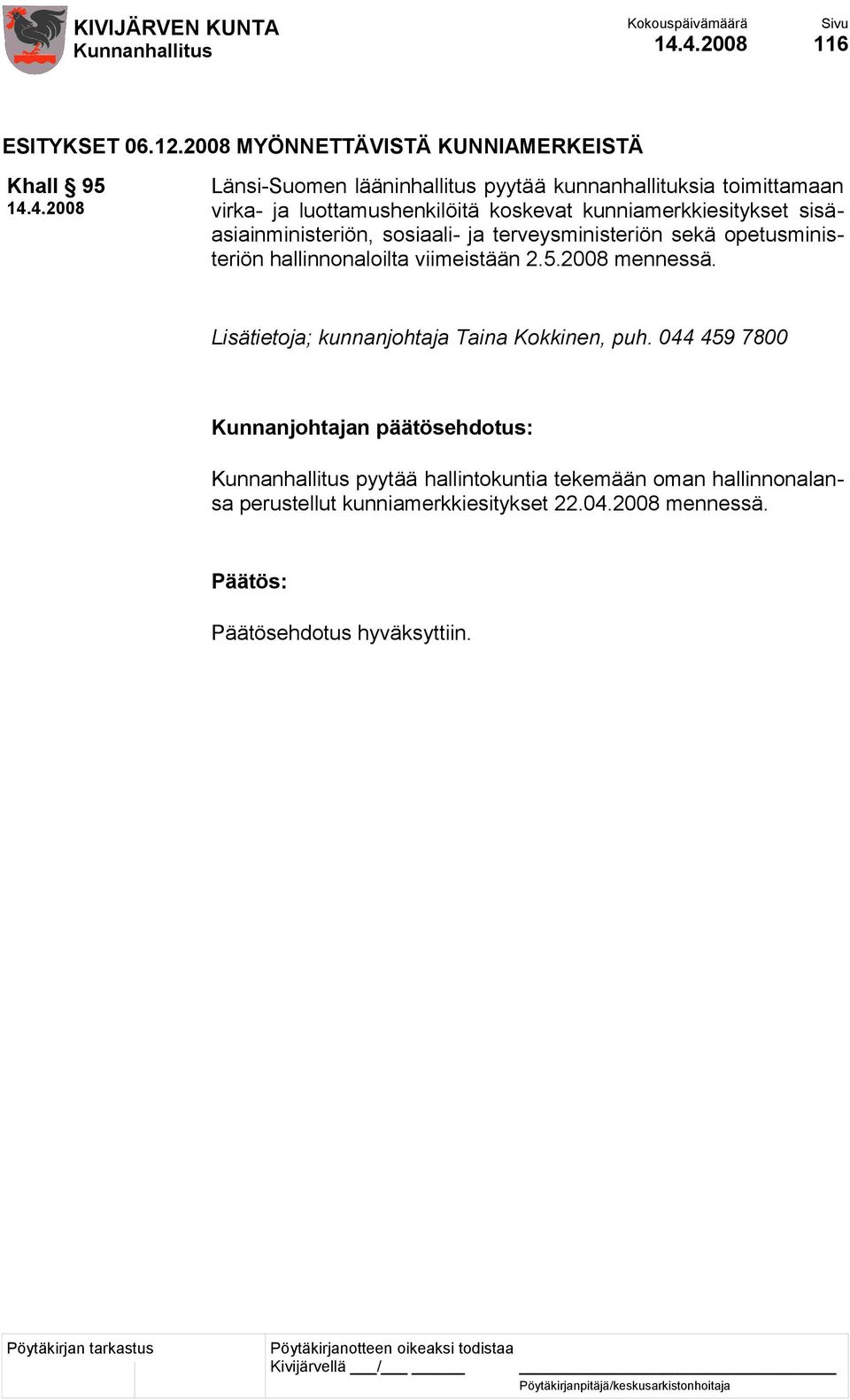 luottamushenkilöitä koskevat kunniamerkkiesitykset sisäasiainministeriön, sosiaali- ja terveysministeriön sekä opetusministeriön