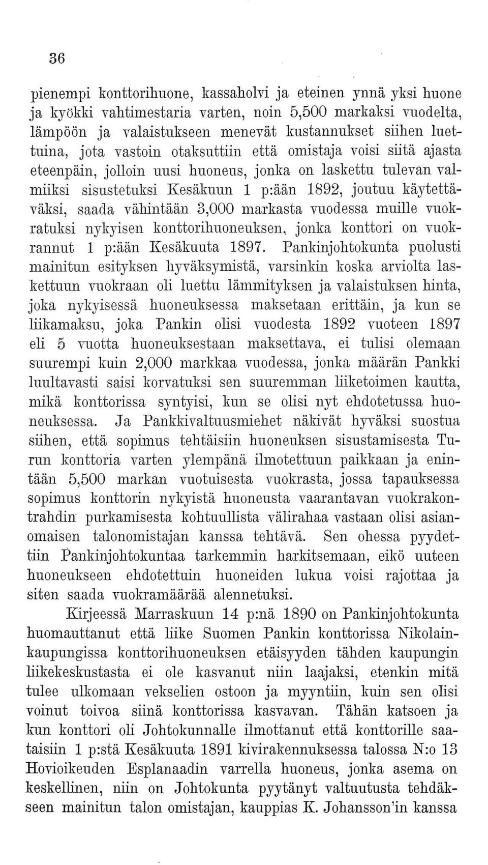 3,000 markasta vuodessa muille vuokratuksi nykyisen konttorihuoneuksen, jonka konttori on vuokrannut 1 p:ään Kesäkuuta 1897.