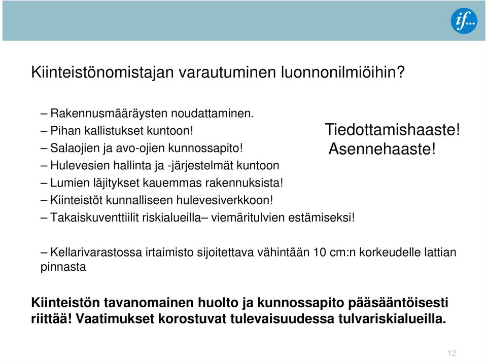 Takaiskuventtiilit riskialueilla viemäritulvien estämiseksi! Tiedottamishaaste! Asennehaaste!